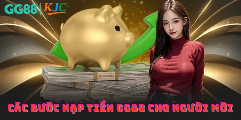 Các bước nạp tiền GG88