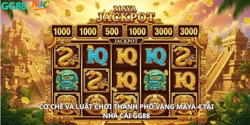 Cơ chế và luật chơi Thành Phố vàng Maya 4 tại nhà cái GG88