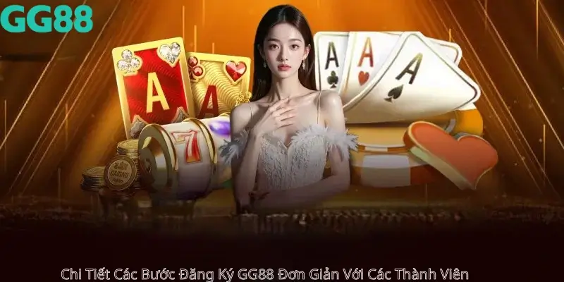 Chi tiết các bước đăng ký GG88 đơn giản với các thành viên