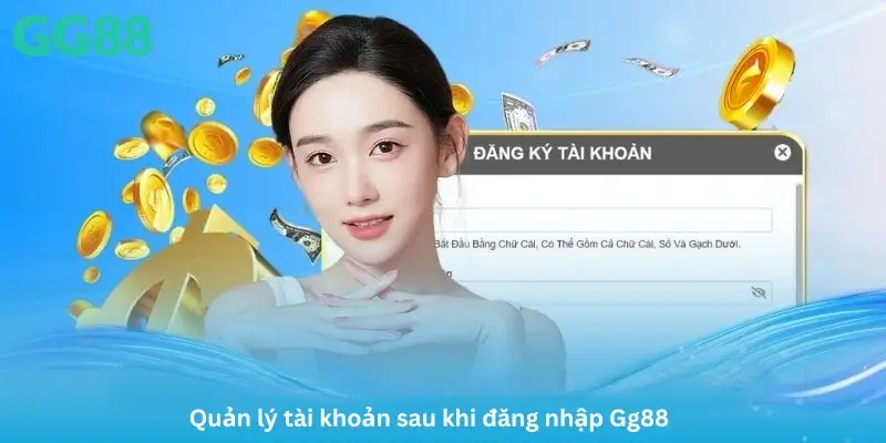 Quản lý tài khoản sau khi đăng nhập Gg88