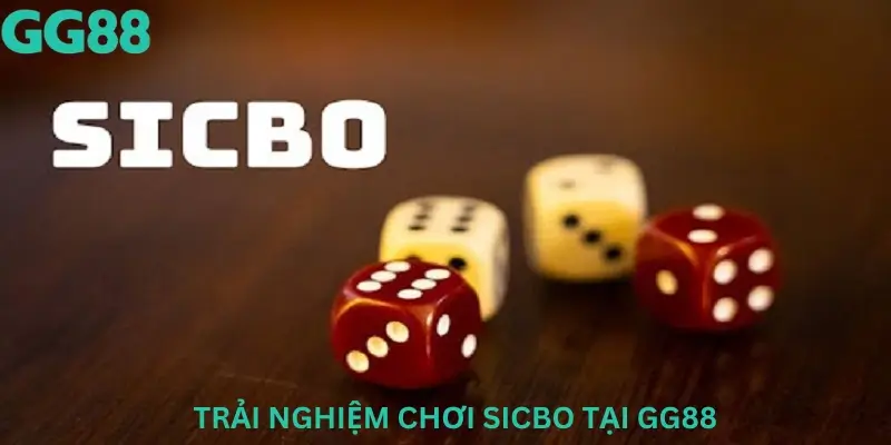 Trải nghiệm chơi Sicbo tại Gg88