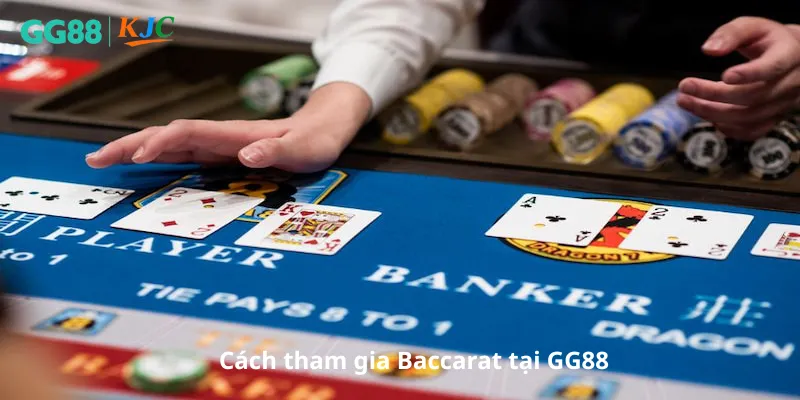 Cách tham gia Baccarat tại GG88
