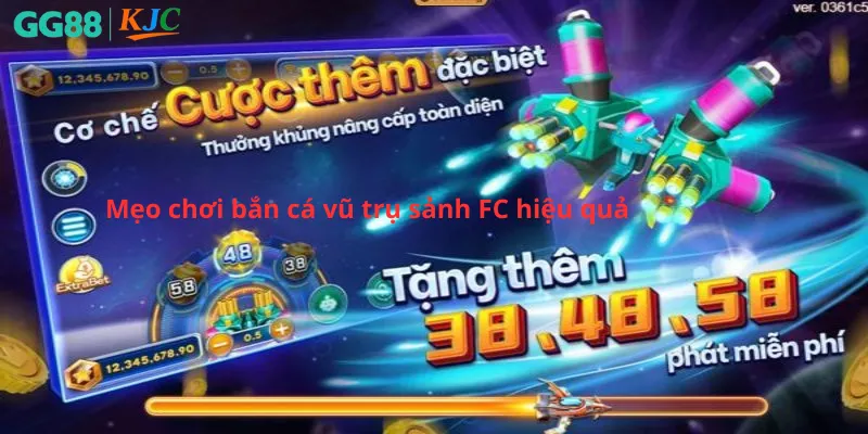Mẹo chơi bắn cá vũ trụ sảnh FC hiệu quả