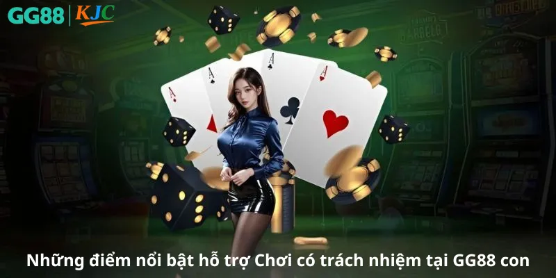 Những điểm nổi bật hỗ trợ Chơi có trách nhiệm tại GG88 con
